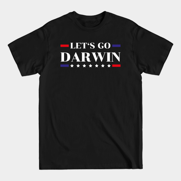Discover Lets Go Darwin Sarcastic Political - Lets Go Darwin - T-Shirt