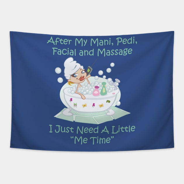 PAMPERED WOMAN JUST NEEDS "ME TIME" Tapestry by TexasTeez