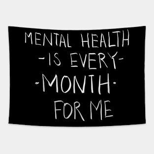 Mental Health Is Every Month For Me Tapestry