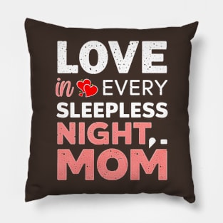 Love in Every Sleepless night Mom |  Mother's day. | mom lover gifts Pillow