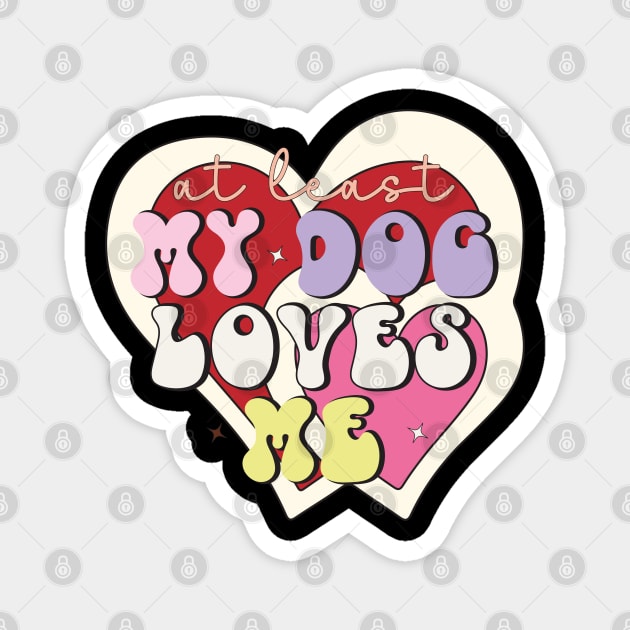 At Least My Dog Love Me Love Sucks Anti Valentines Day Magnet by Pop Cult Store