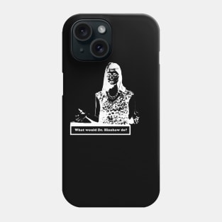 what would dr hinshaw do Phone Case