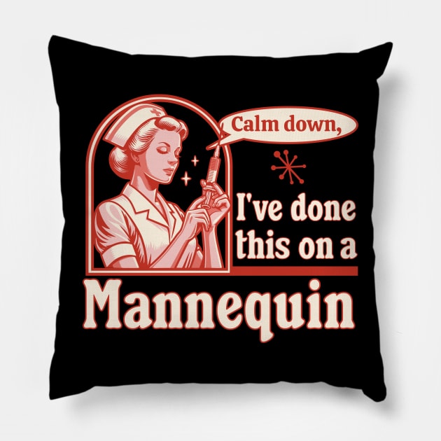 Calm Down I've Done This on a Mannequin - Funny Nurse Retro Pillow by OrangeMonkeyArt