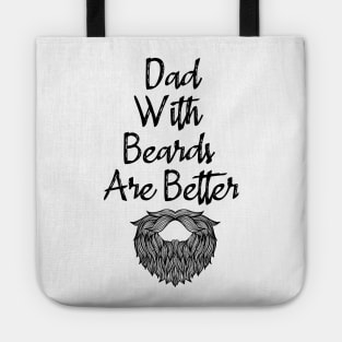 Dad With Beards Are Better Tote