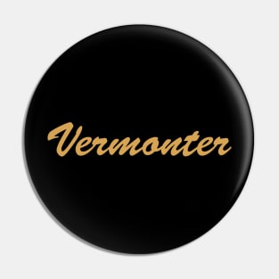 Vermonter Pin