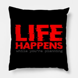 Life Happens Pillow