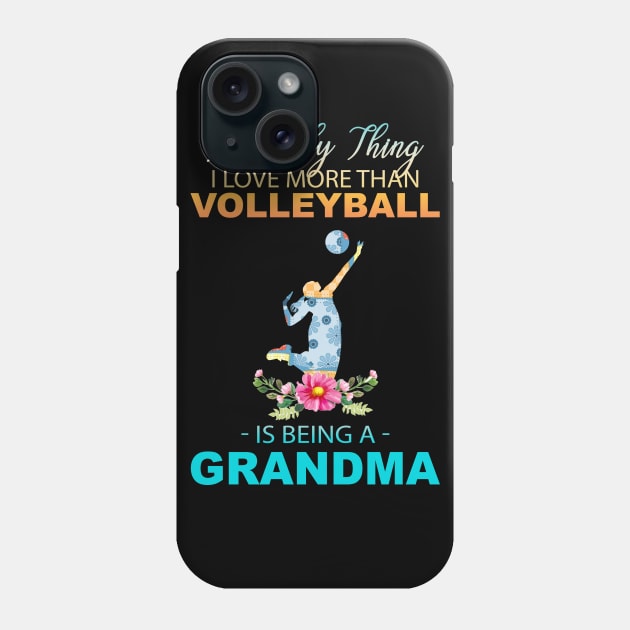 The Ony Thing I Love More Than Volleyball Is Being A Grandma Phone Case by Thai Quang