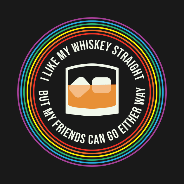 I Like My Whiskey Straight Pride LGBT Lesbian Gay Pride by PodDesignShop