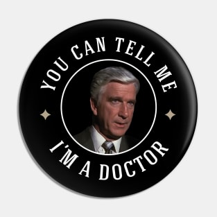 You can tell me, I'm a doctor Pin