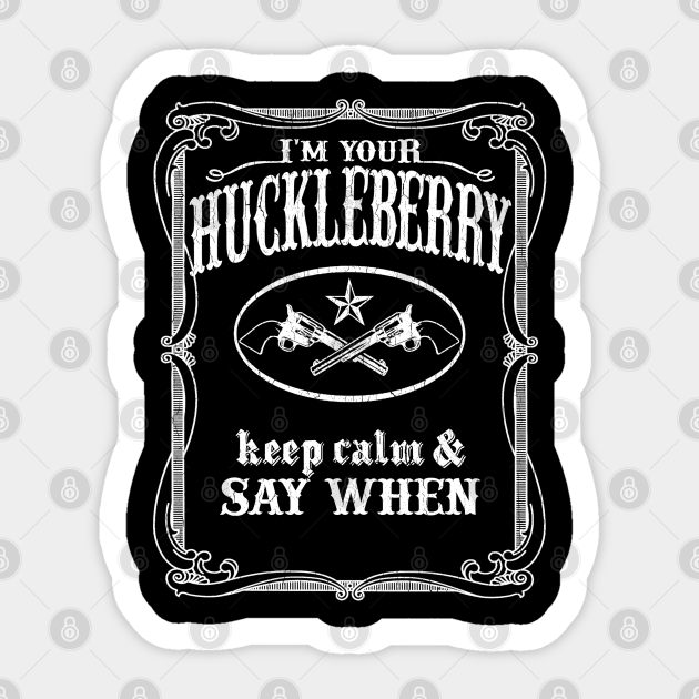 I'm Your Huckleberry (vintage distressed look) - Tombstone - Sticker