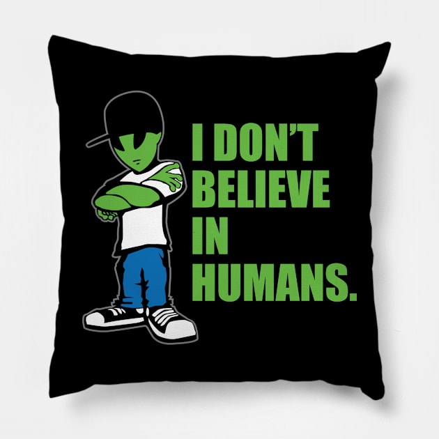 I Don't Believe In Humans UFO Alien Funny Cartoon Pillow by hobrath