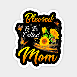 Blessed To Be Called Mom Sunflower For Mothers Day Magnet