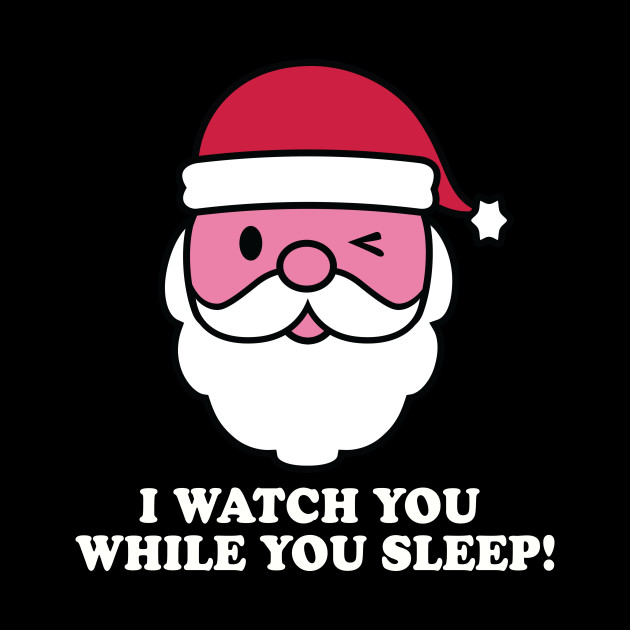 SANTA WATCH YOU SLEEP - Santa Claus - Phone Case