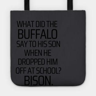 What Did The Buffalo Say To His Son Tote