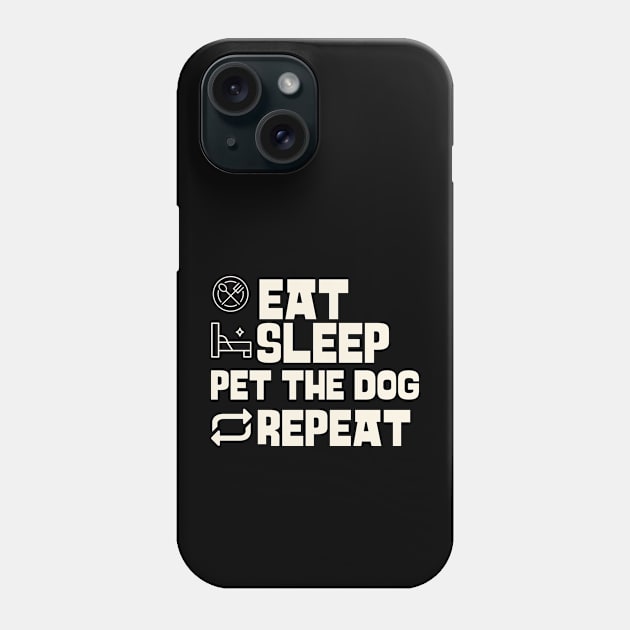 Eat Sleep Pet the dog Repeat Phone Case by Personality Tees