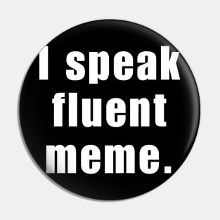 Funny Quote - I Speak Fluent Meme Pin