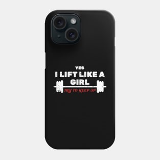 I Lift Like A Girl // try to keep up Phone Case