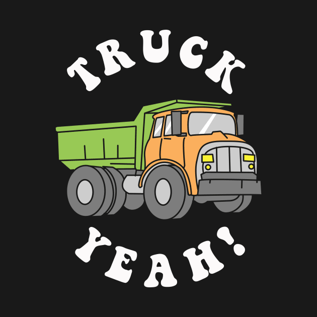 Truck Yeah by dumbshirts