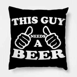 This Guy Needs A Beer Pillow