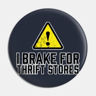 I Brake for Thrift Stores Pin