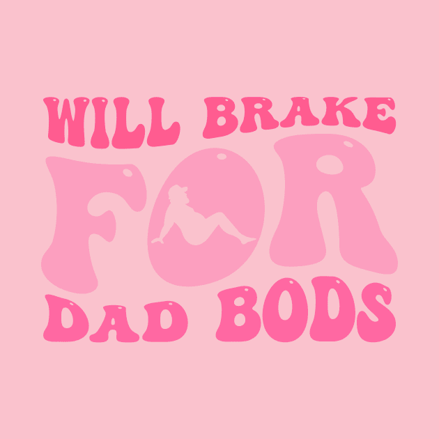 Will Brake For Dad Bods by yamatonadira