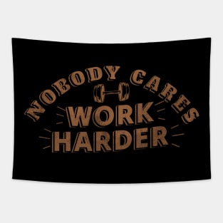 Nobody Cares Work Harder Tapestry