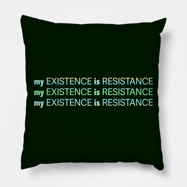 My Existence Is Resistance v2.2 Green Sherbet Pillow by Model Deviance Designs