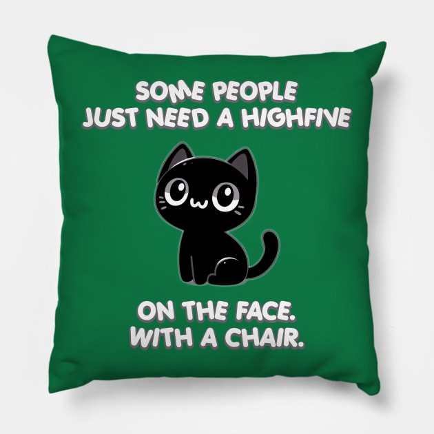 Some people just need a highfive. On the face. With a chair. Pillow by sinluz