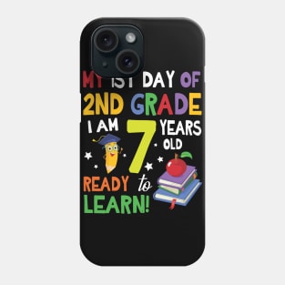 My First Day Of 2nd Grade I Am 7 Years Old Ready To Learn Phone Case