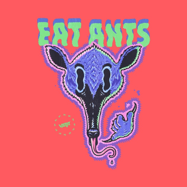 Eat Ants by VYZOR