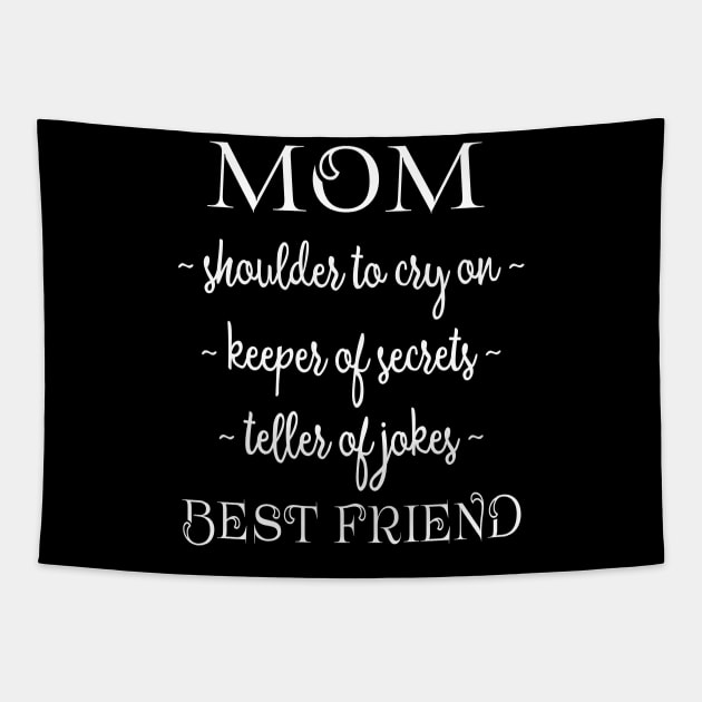 Mom Best Friend -- Shoulder to Cry On, Keeper of Secrets, Teller of Jokes Tapestry by XanderWitch Creative