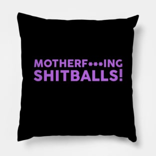 Motherf...ingShitballs! Pillow