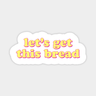 Let's Get This Bread Magnet