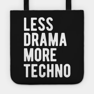 Less Drama More Techno Tote