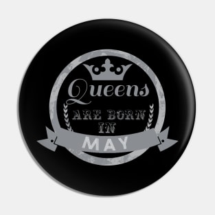 Queens are born in may,gift for birthday Pin