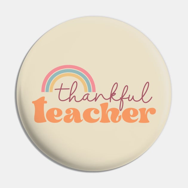 Thankful Teacher Rainbow Pin by Nova Studio Designs
