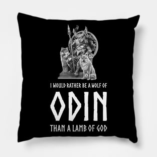 I Would Rather Be A Wolf Of Odin Than A Lamb Of God - Viking Mythology Norse Pillow