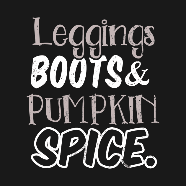 Pumpkin Spice Latte Shirt | Leggings Boots Gift by Gawkclothing