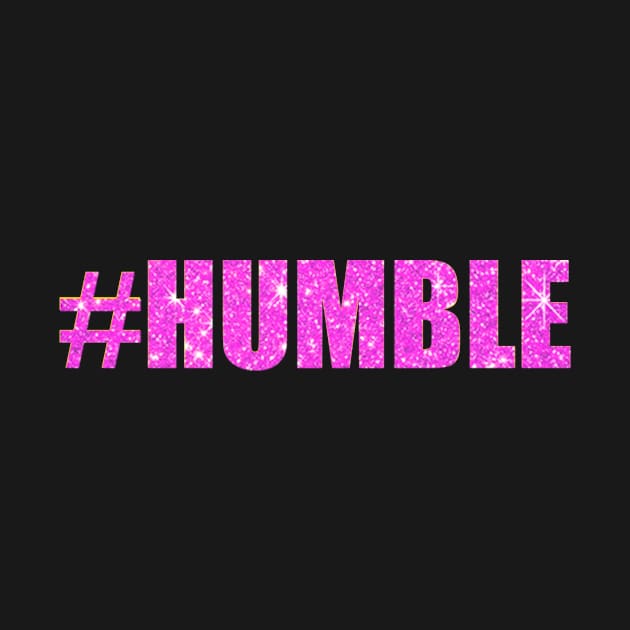 "#HUMBLE" by MasterpieceArt