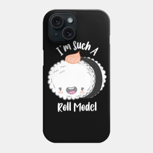 I'm Such A Roll Model Phone Case