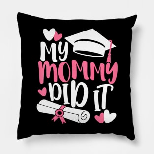 Kids My Mommy Did It Graduation Graduated Mom Proud Children Pillow