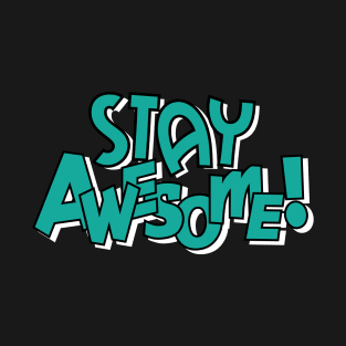 STAY AWESOME T-Shirt