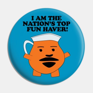 I AM THE NATION'S TOP FUN HAVER! Pin