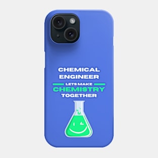 Chemical Engineer Lets Make Chemistry Together Phone Case