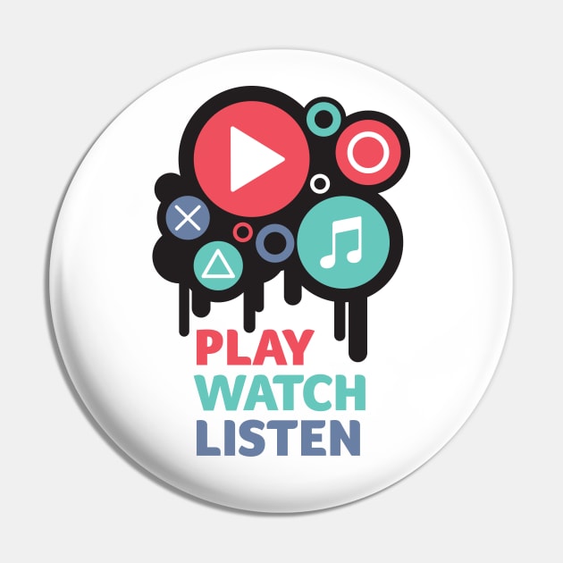 Play Watch Listen - Motivational Pin by andantino