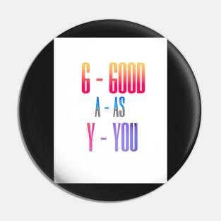 Good As You (GAY) Pin