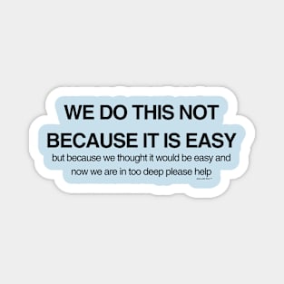 Not Easy Magnet