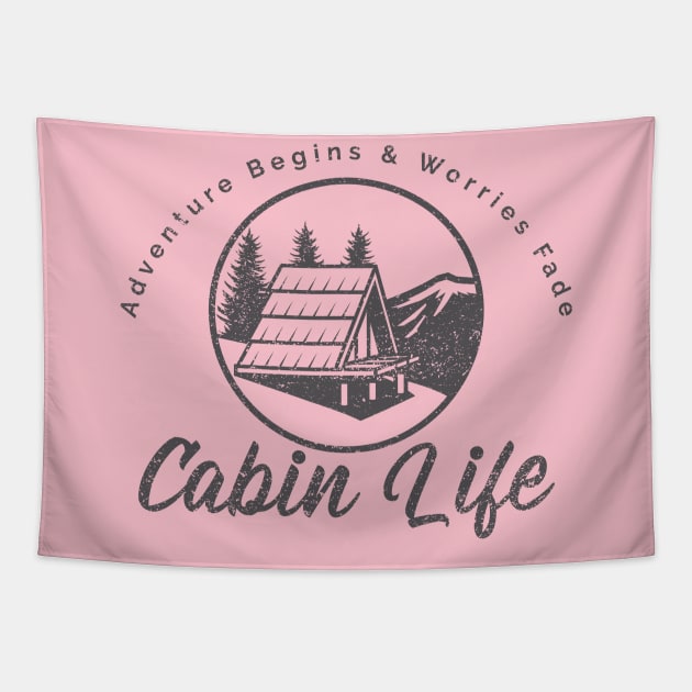 Cabin Life where Adventure Begins and Worries Fade Tapestry by GraphicTPro