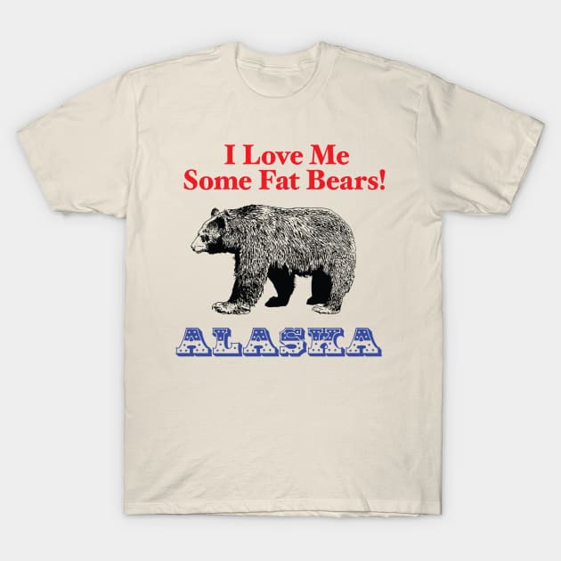 penandinkdesign@hotmail.com I Love Me Some Fat Bears Alaska Design for Fat Bear Lovers, Fat Bear Week Fans T-Shirt