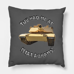 You Had Me At M1A1 Abrams Pillow